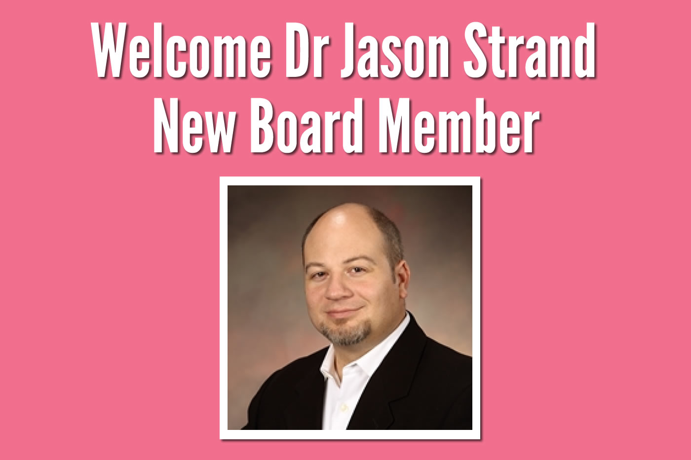 Welcome, Dr. Jason Strand, Medical Adviser